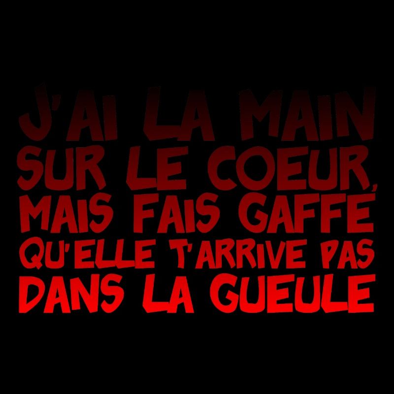 citation main coeur gaffe arrive gueule insulte hu