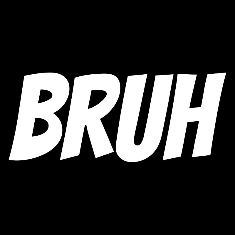 Bruh