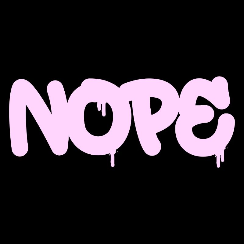 Nope - Just say no!