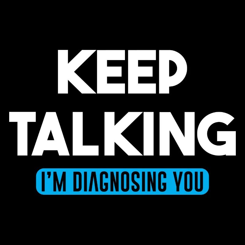 Continuez à parler Je vous diagnostique Citation drôle