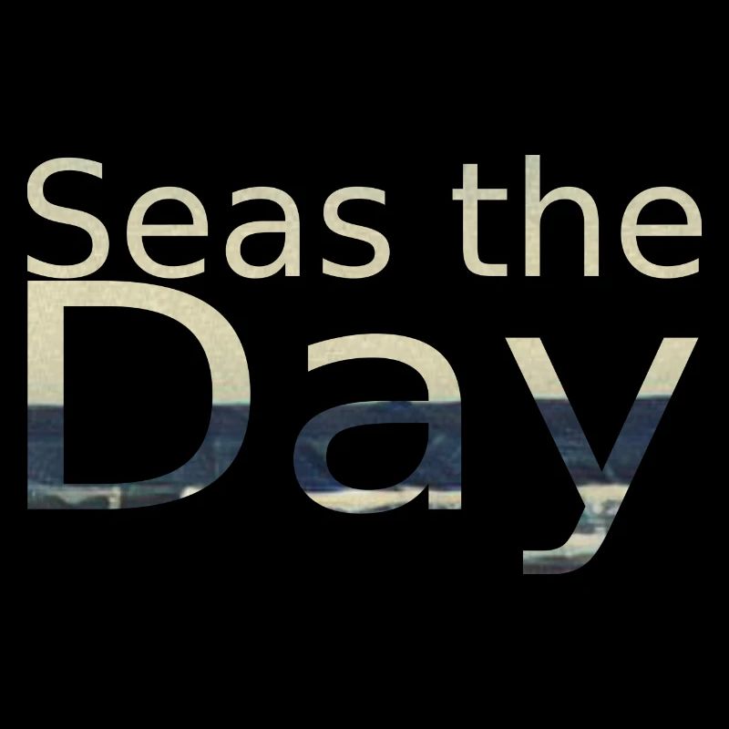 Seas the day