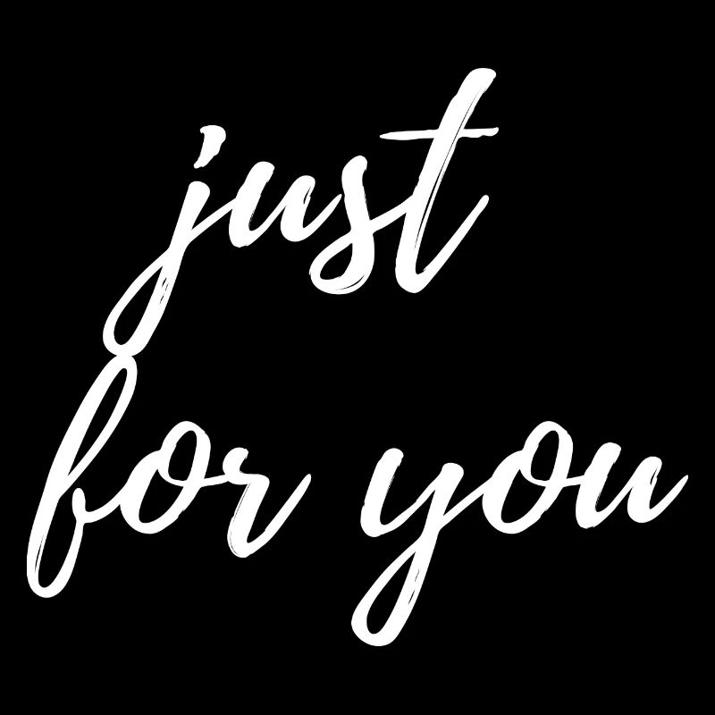 just for you