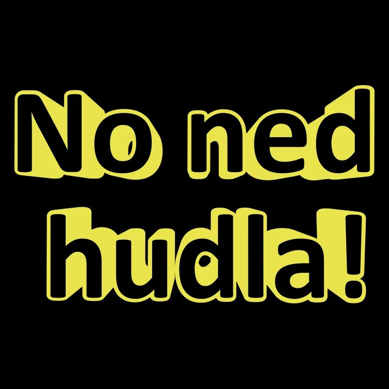 Non, nud hudla!
