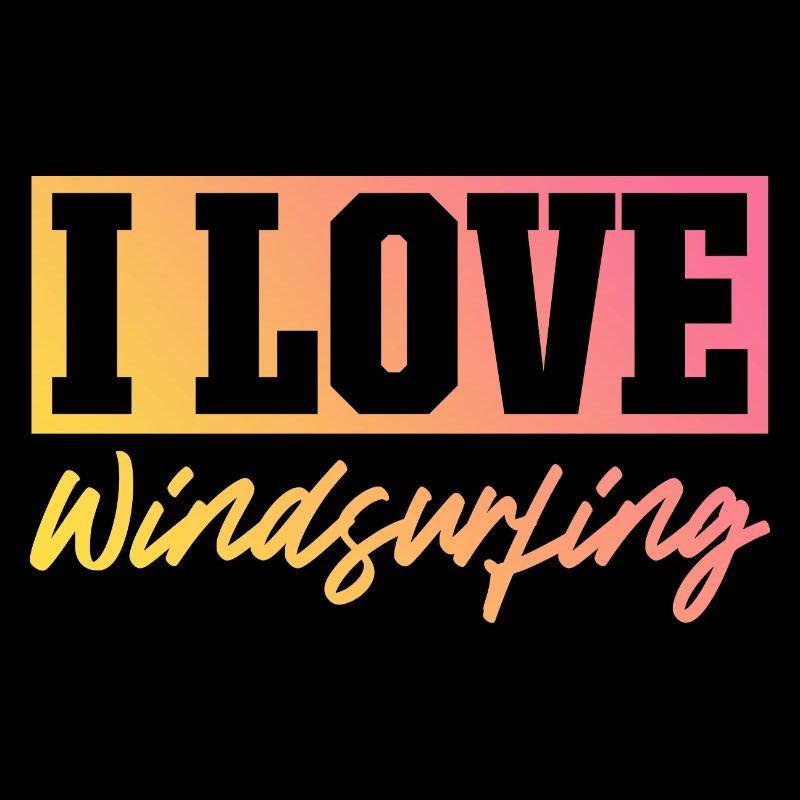 I love windsurfing