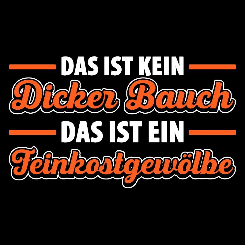 Das Ist Kein Dicker Bauch Das Ist Ein Feinkostgewö