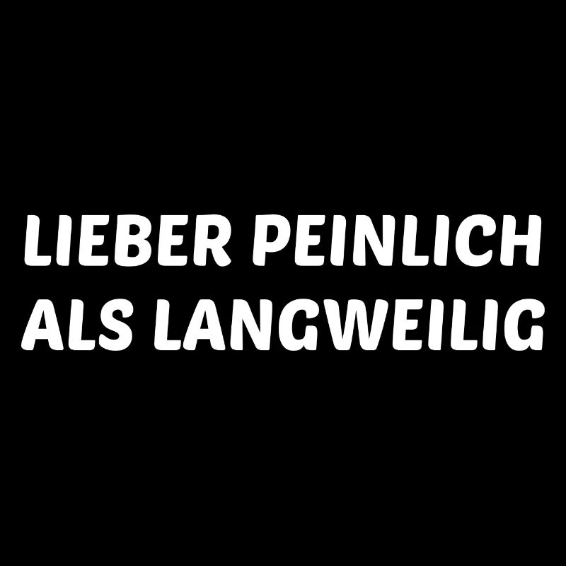 Lieber Peinlich Als Langweilig Lustiges Geschenk