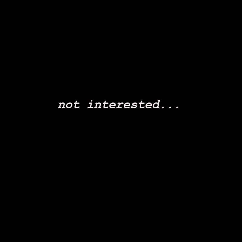 not interested...