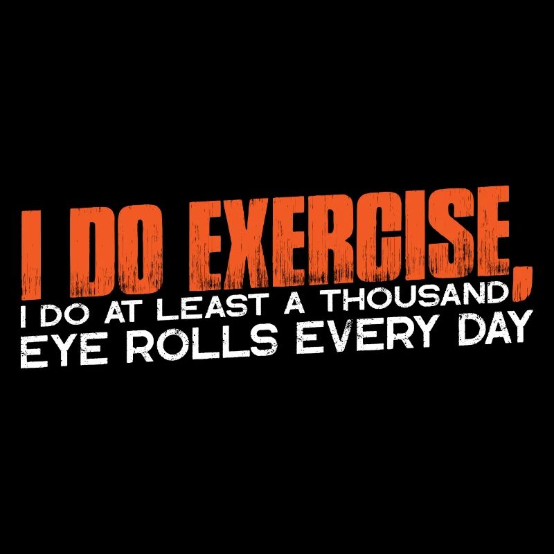 I do at least a thousand eye rolls every day 4
