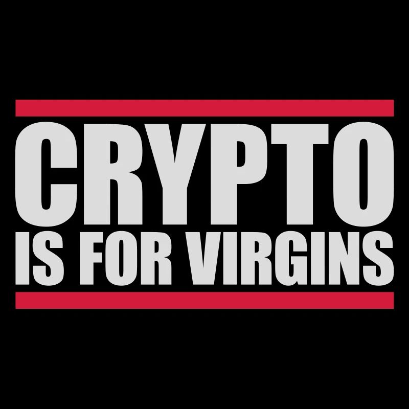 crypto is for virgins