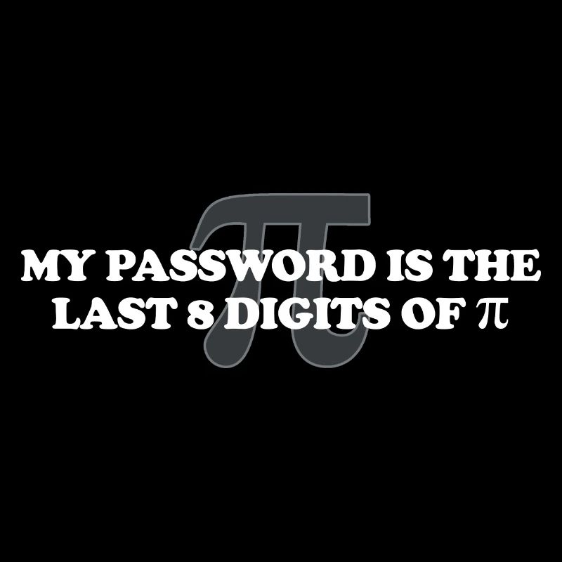 My Password Is The Last 8 Digits of Pi Pi Day Math
