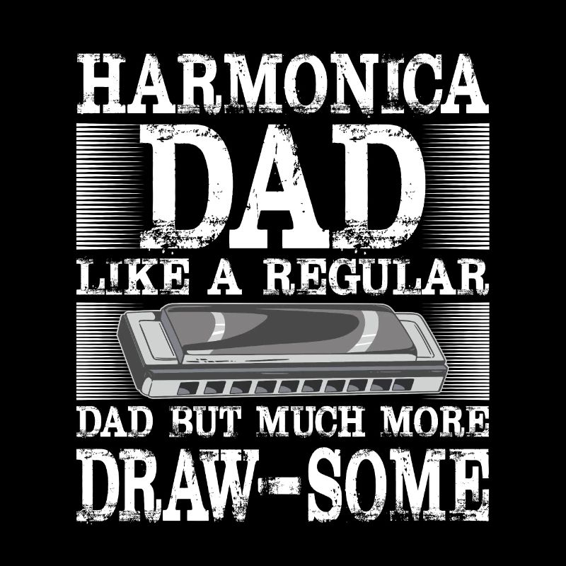 Harmonica Dad Much More Draw-Some Harmonicist