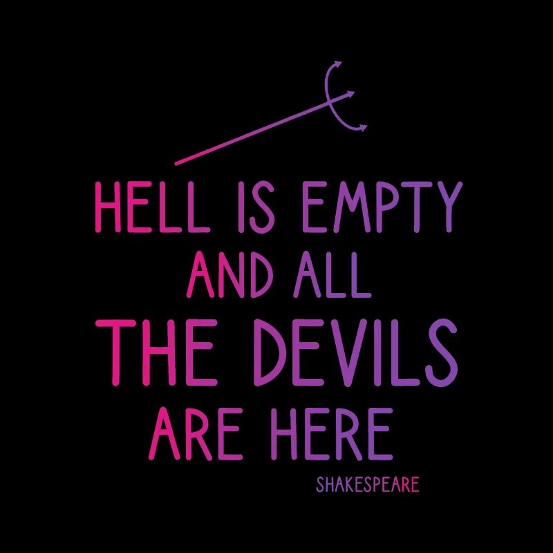 Hell is empty and all the devils are here