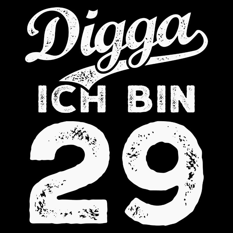 Digga Ich Bin 29 Jahre 29. Geburtstag
