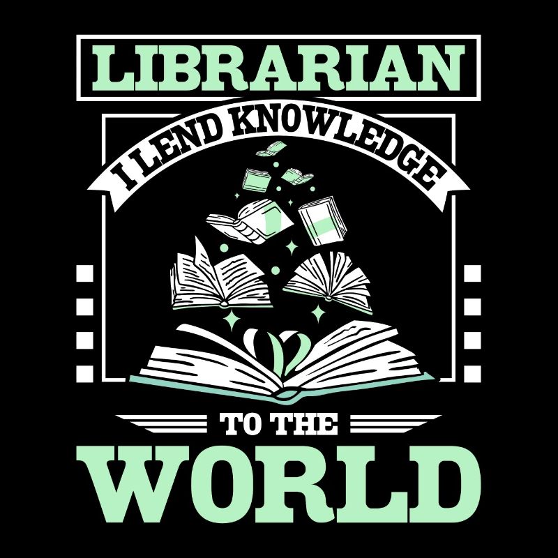 Librarian I lend knowledge to the world