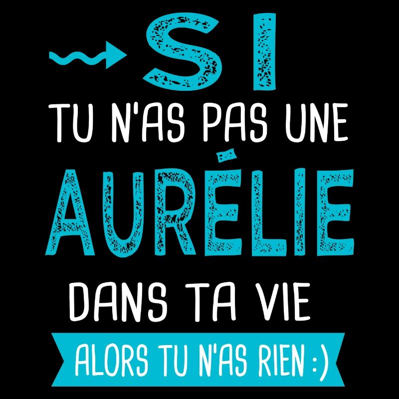 Aurélie Si tu n as pas une aurélie