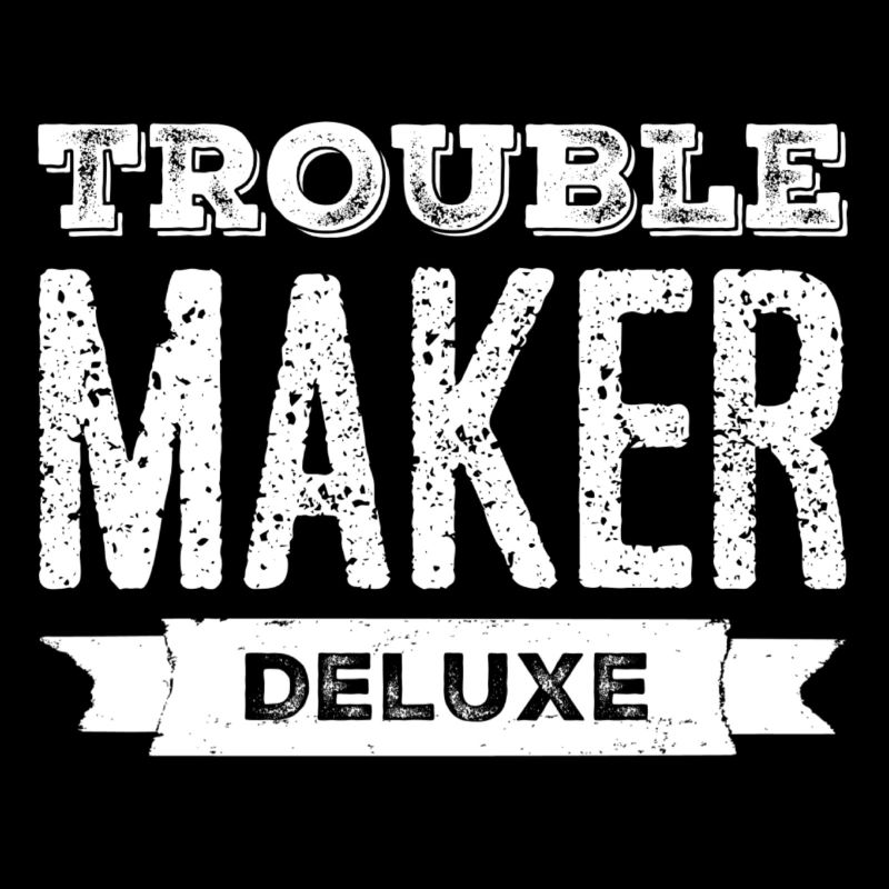 TROUBLEMAKER DELUXE