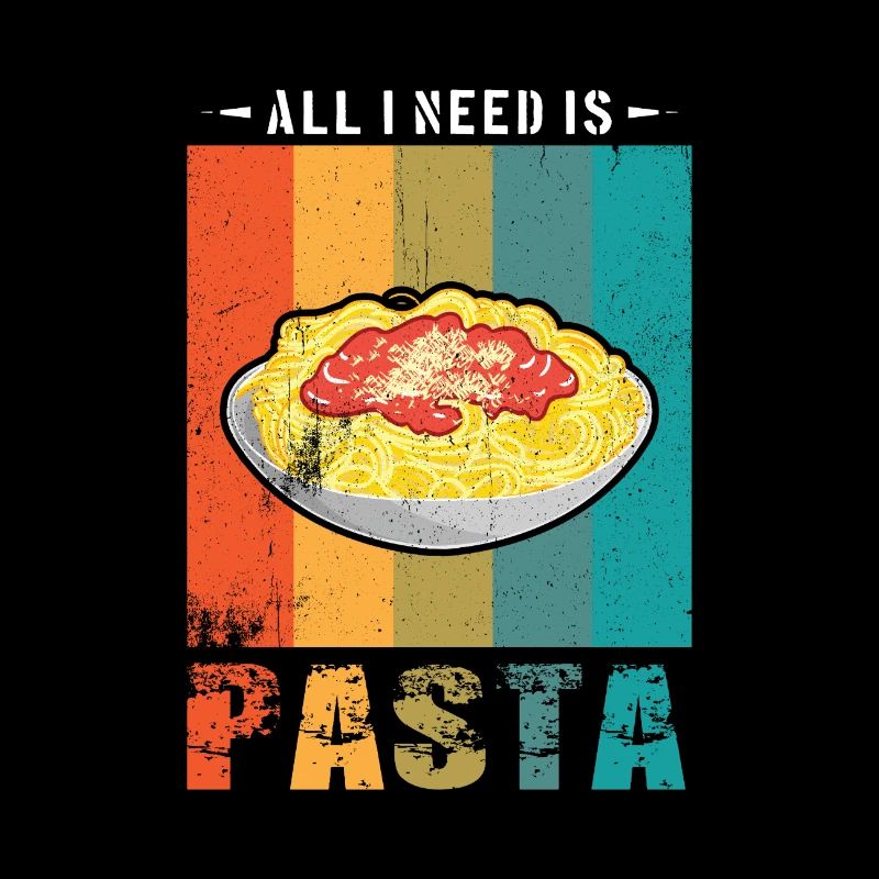 Pasta - All I need is PASTA - Nudeln