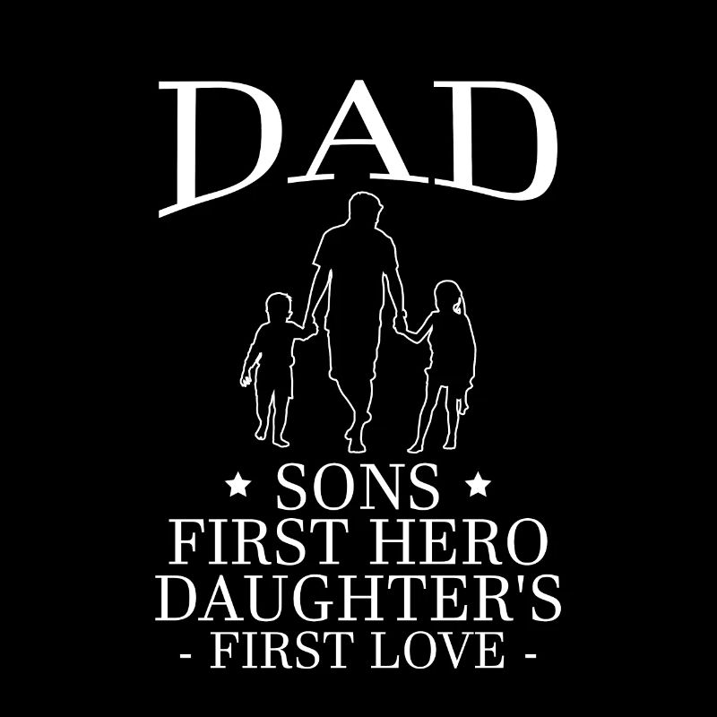 Dad A Sons First Hero A Daughter's First Love
