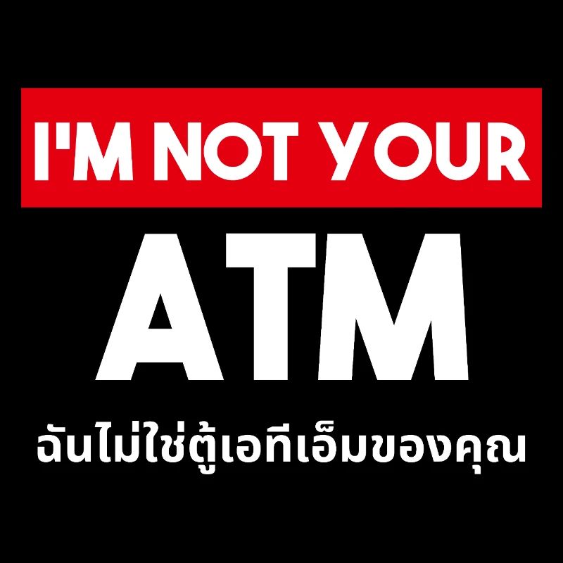 I am not your ATM mit Thai Schrift