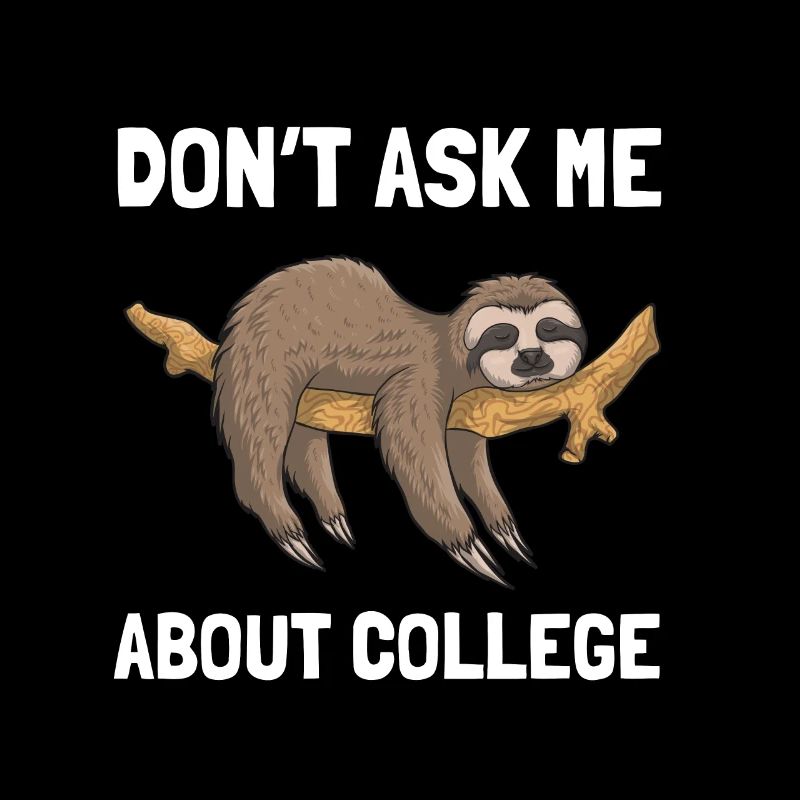 Don't ask me about college
