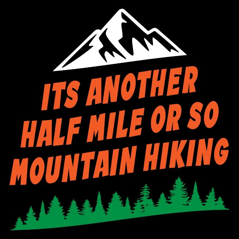 Its Another Half Mile Or So Mountain Hiking