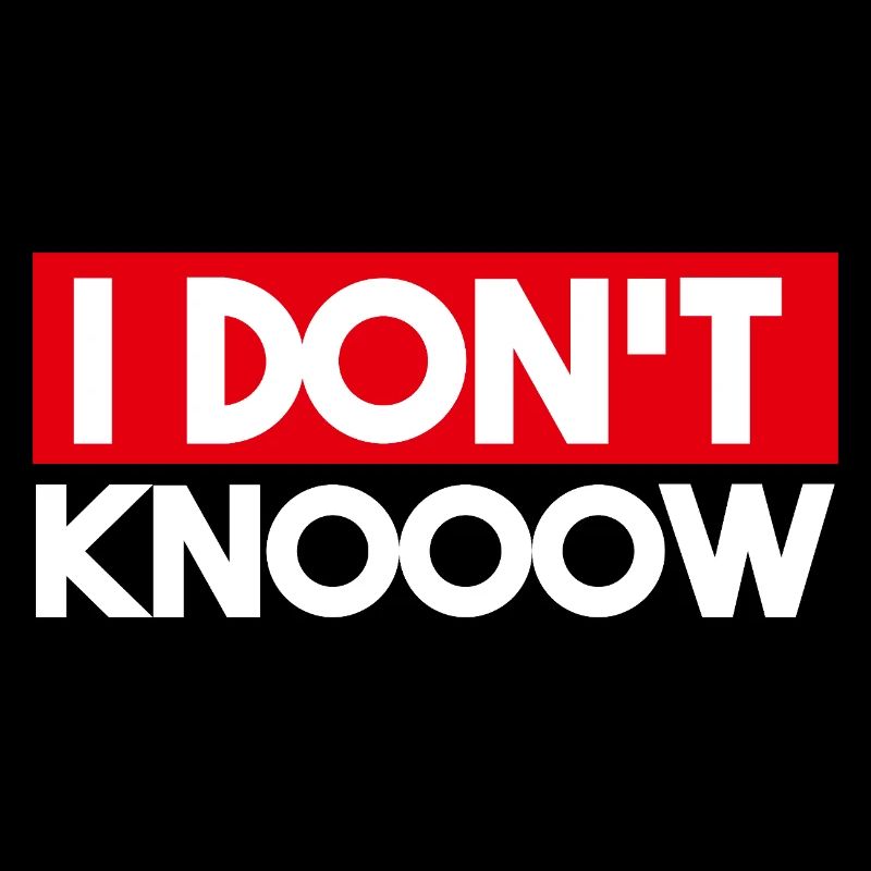 I Don't Know