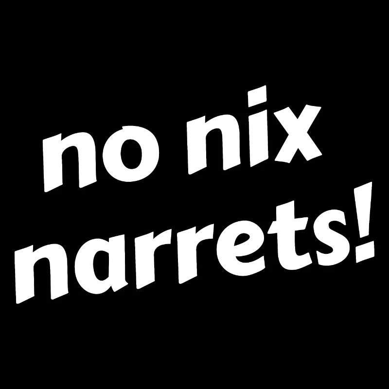No nix narrets!