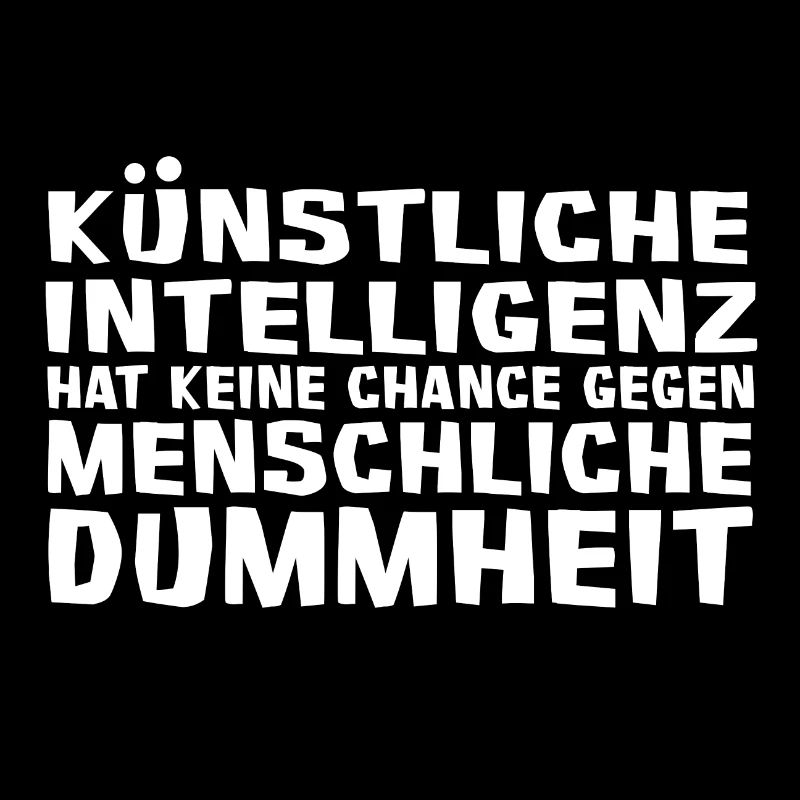 Künstliche Intelligenz vs. Menschliche Dummheit