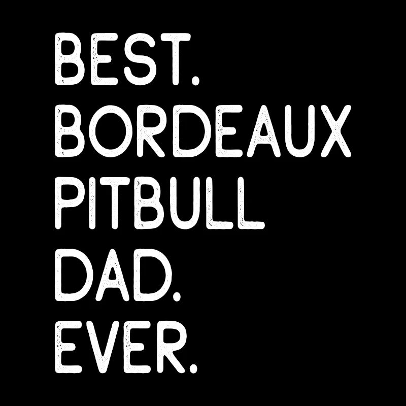 Bordeaux Pitbull Dad