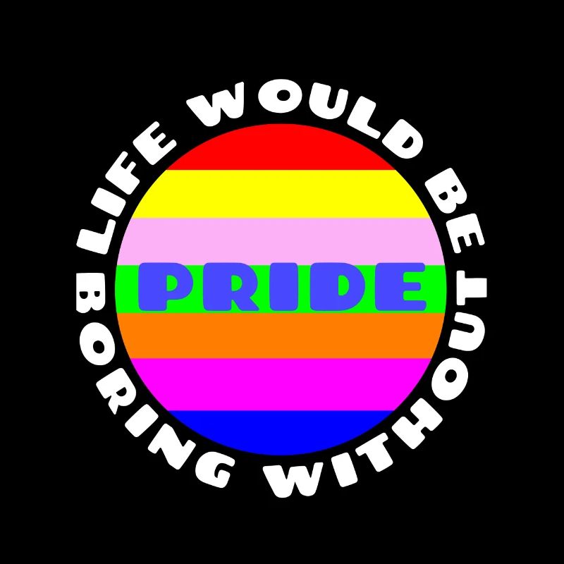 Life would be boring without Pride