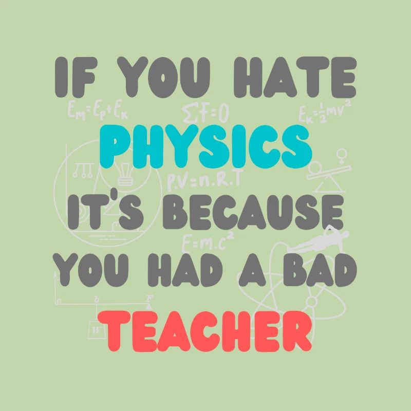 Wenn du Physik hasst, weil du einen schlechten Lehrer hattest