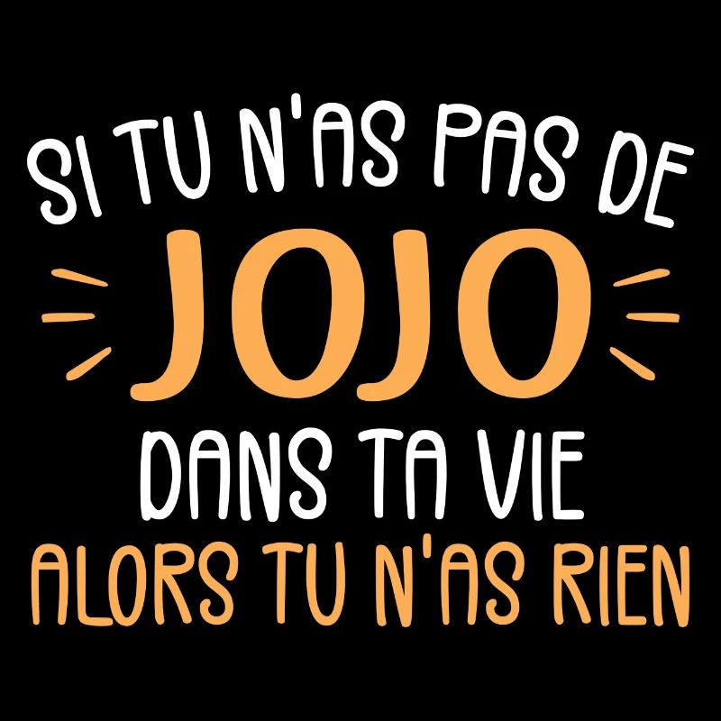 Si Tu N'as Pas De Jojo Alors Tu N'as Rien