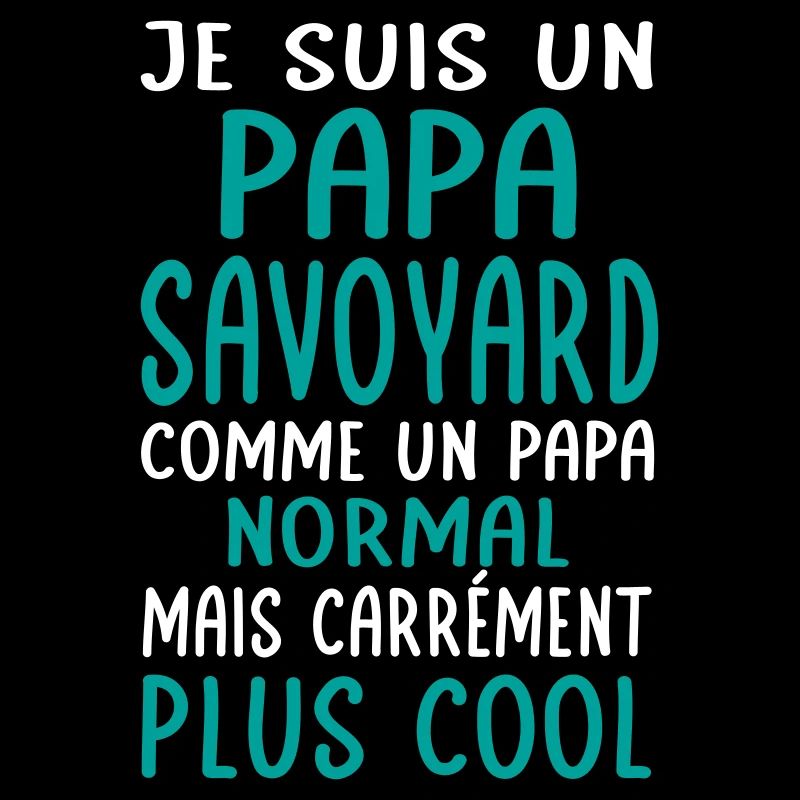 Papa Savoyard comme un papa normal plus cool