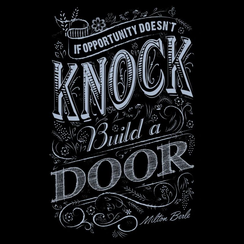 Si Opportunity Does not Knock Build A Door