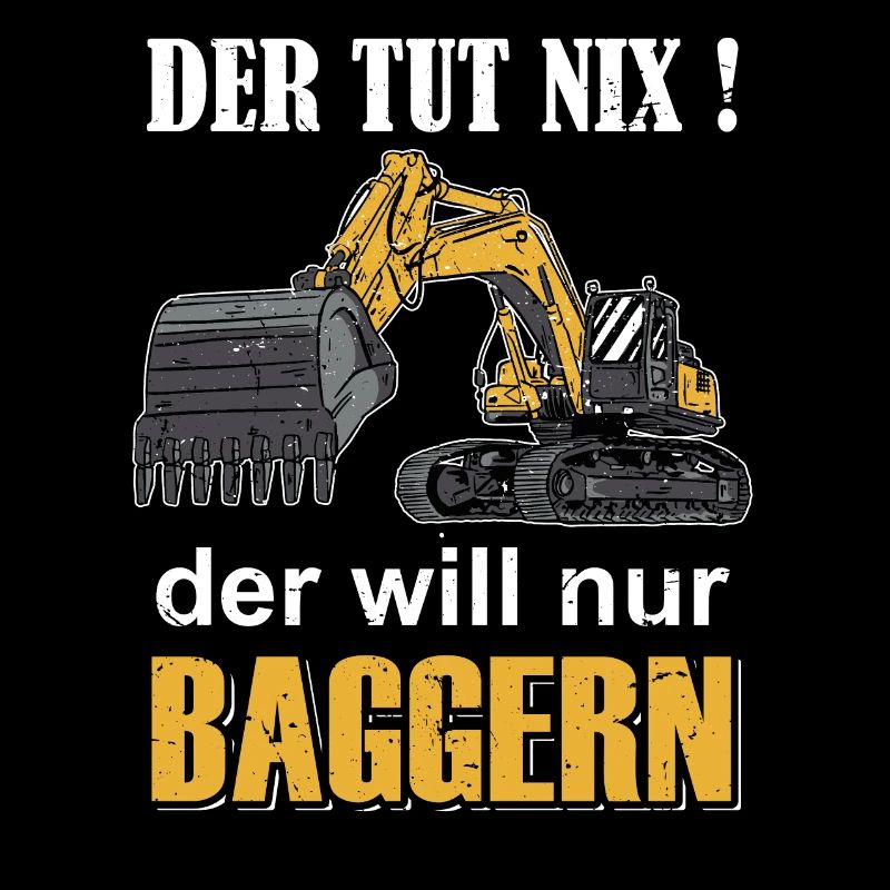 Baggerfahrer Bagger Spruch
