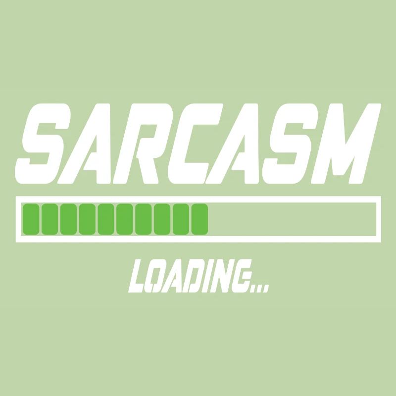 Sarcasm Loading...