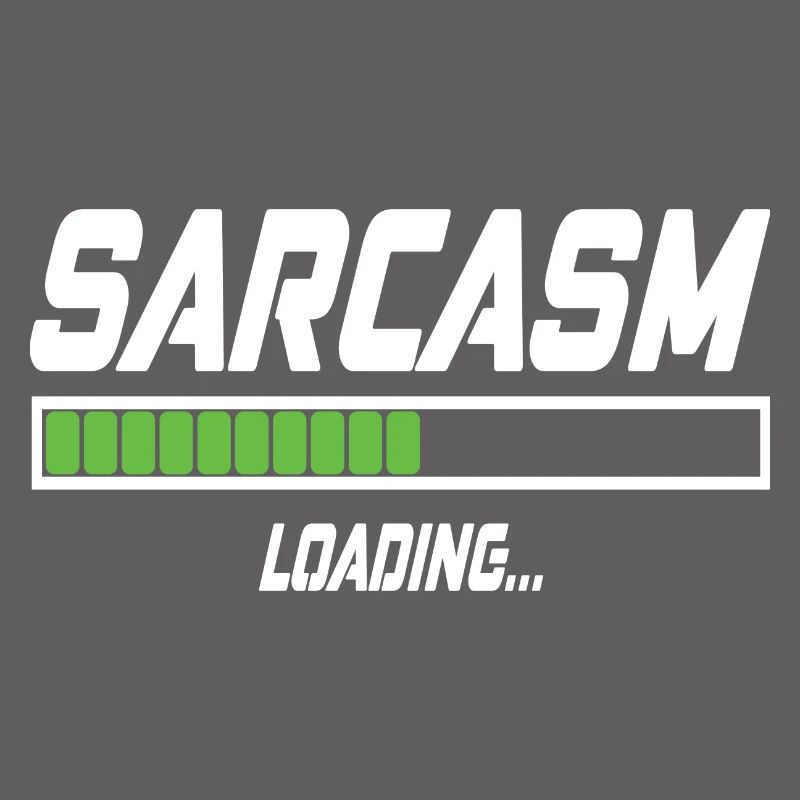 Sarcasm Loading...