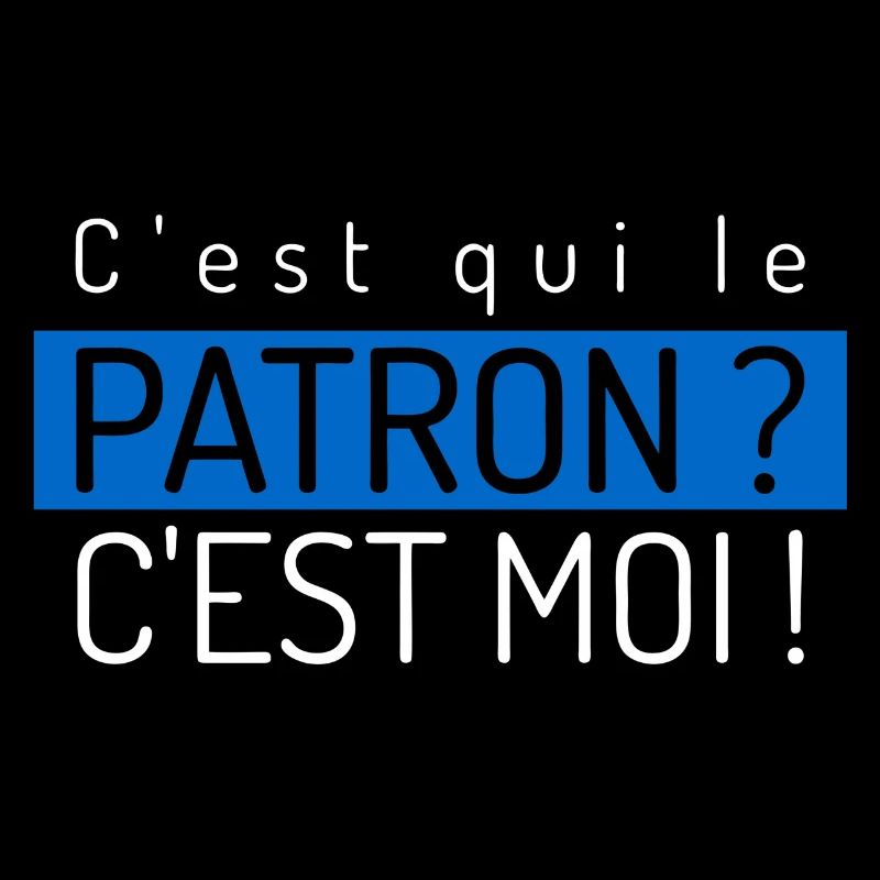 c est qui le patron ?