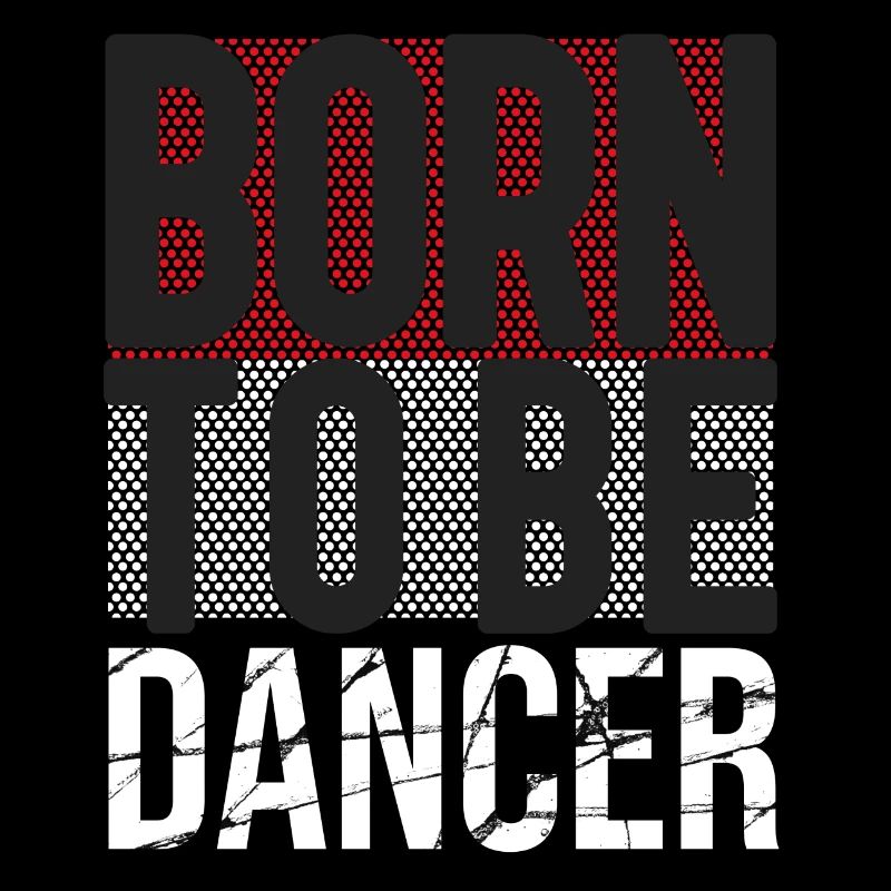 Né Pour Etre Danseur. Cadeaux Danseur Danse
