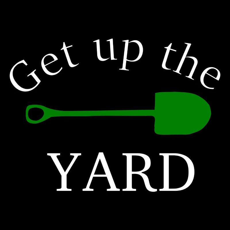 "Get up the yard"
