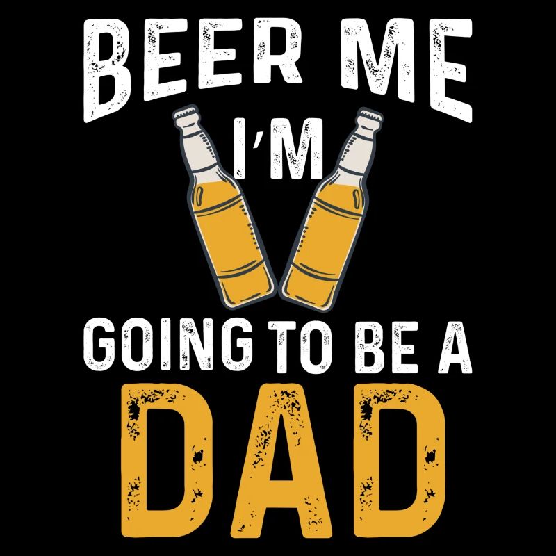 BEER ME I'm going to be a DAD