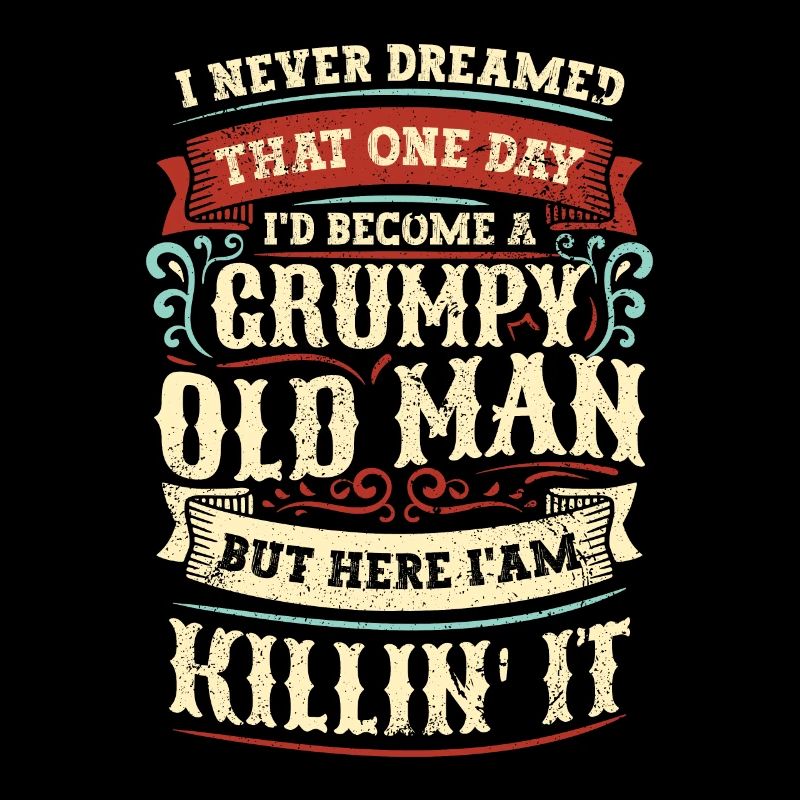 Grandpa Grandfather Retirement Become A Grumpy Old Man