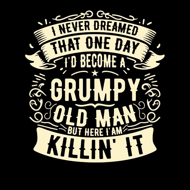 Opa Großvater Ruhestand Become A Grumpy Old Man