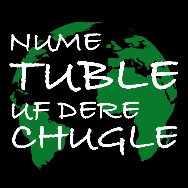 Nume Tuble uf dere Chugle | Schweiz, Dialekt