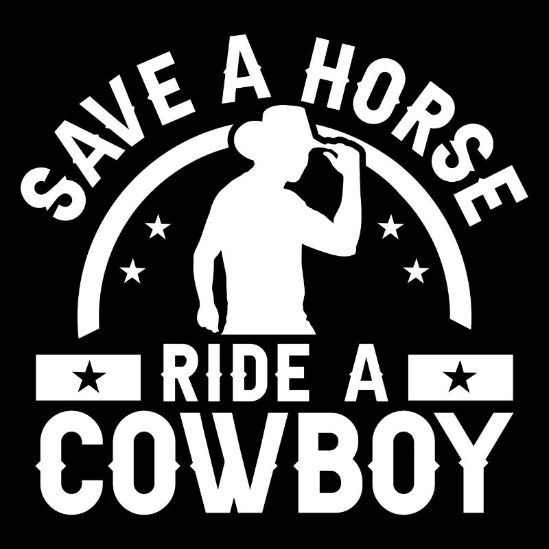 Save A Horse Ride A Cowboy