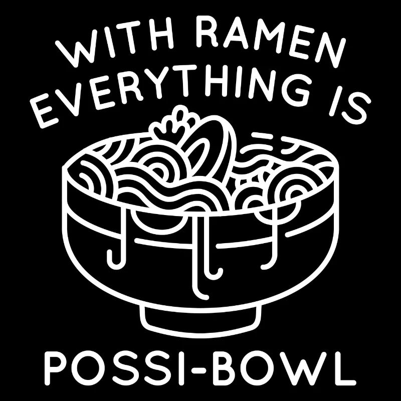 Avec Ramen Everything Is Possi-Bowl