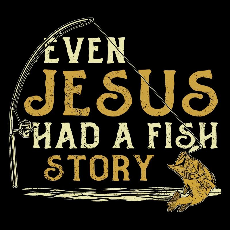 Pêcheur à la ligne Pêche Même Jésus avait une histoire de poisson