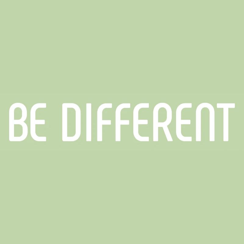 Be different Be different Saying Sayings
