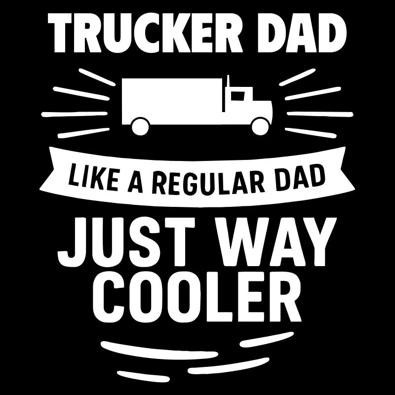 Trucker Dad – Einfach viel cooler
