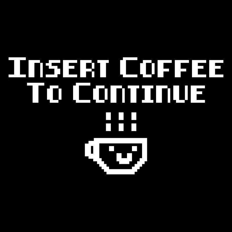 Coffee Insert Coffee To Continue